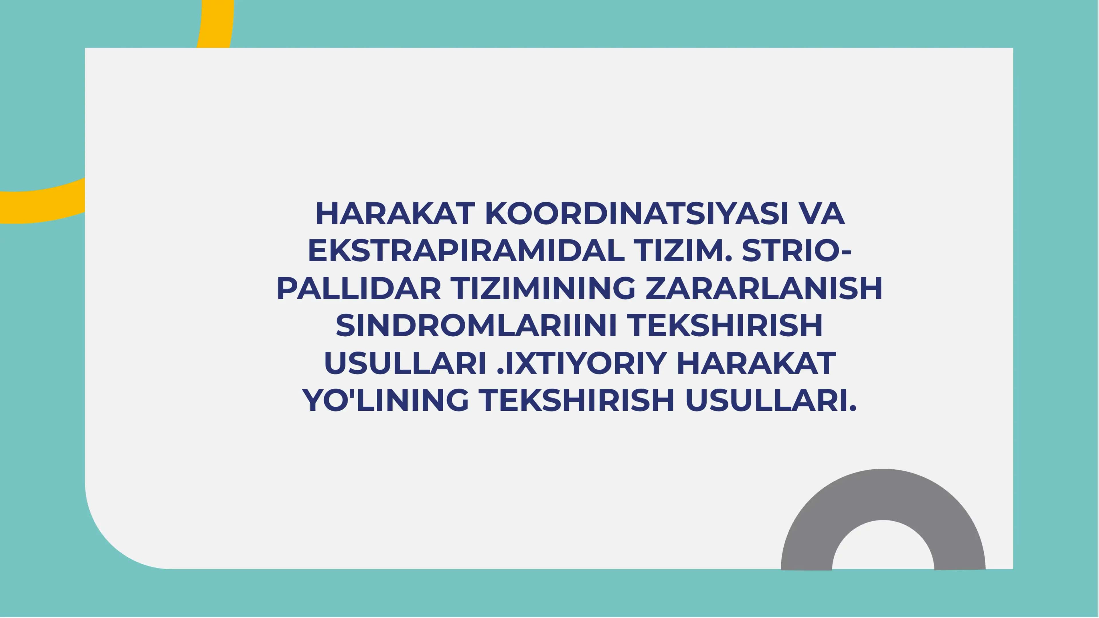 Harakat koordinatsiyasi va ekstrapiramidal  tizim. Strio-pallidar tizimining zararlanish sindromlariini tekshirish usullari .Ixtiyoriy harakat yo'lining tekshirish usullari. 1