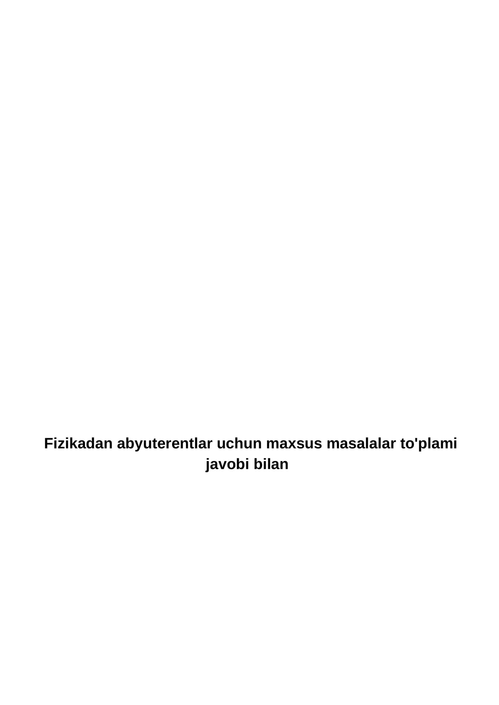 Fizikadan abyuterentlar uchun maxsus masalalar to'plami 1