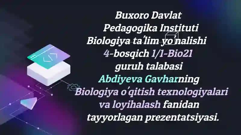 Biologiya o'qitish texnologiyalari va loyihalash fanidan tayyorlagan prezentatsiyasi