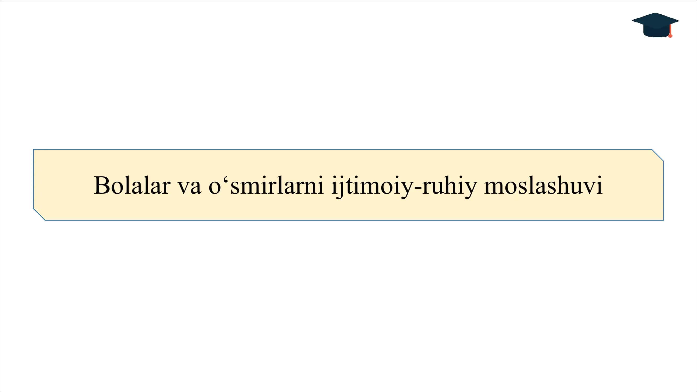 Bolalar va o‘smirlarni ijtimoiy-ruhiy moslashuvi SLAYD 1