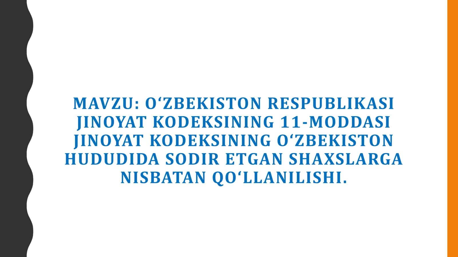 OʻZBEKISTON RESPUBLIKASI JINOYAT KODEKSINING 11 MODDASI JINOYAT KODEKSINING O‘ZBEKISTON HUDUDIDA SODIR ETGAN SHAXSLARGA NISBATAN QO‘LLANILISHI 1