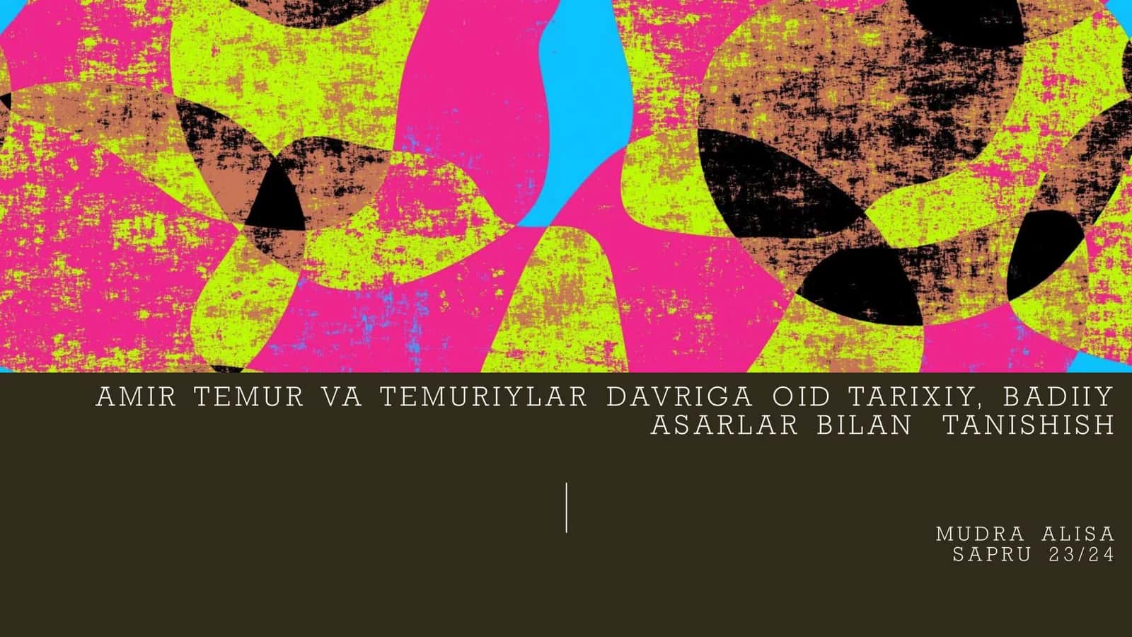 AMIR TEMUR VA TEMURIYLAR DAVRIGA OID TARIXIY, BADIIY ASARLAR BILAN TANISHISH 1