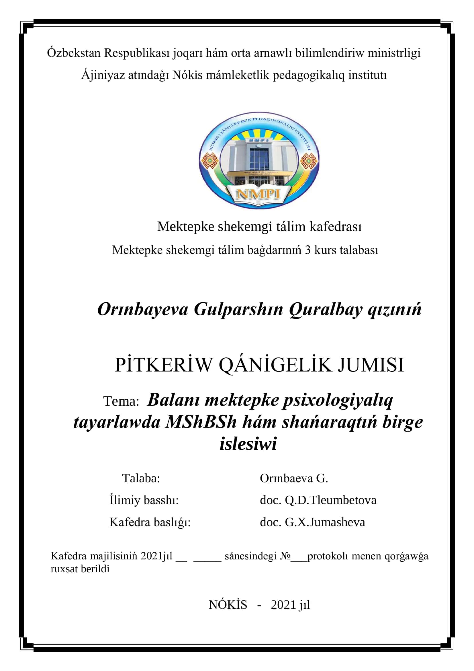 Pitiriwshi Orɪnbayeva Gulparshɪn Quralbay qızınɪń «Balanı mektepke psixologiyalıq tayarlawda MShBSh hám shańaraqtıń birge islesiwi» temasındaģı pitkeriw qánigelik jumısı 1