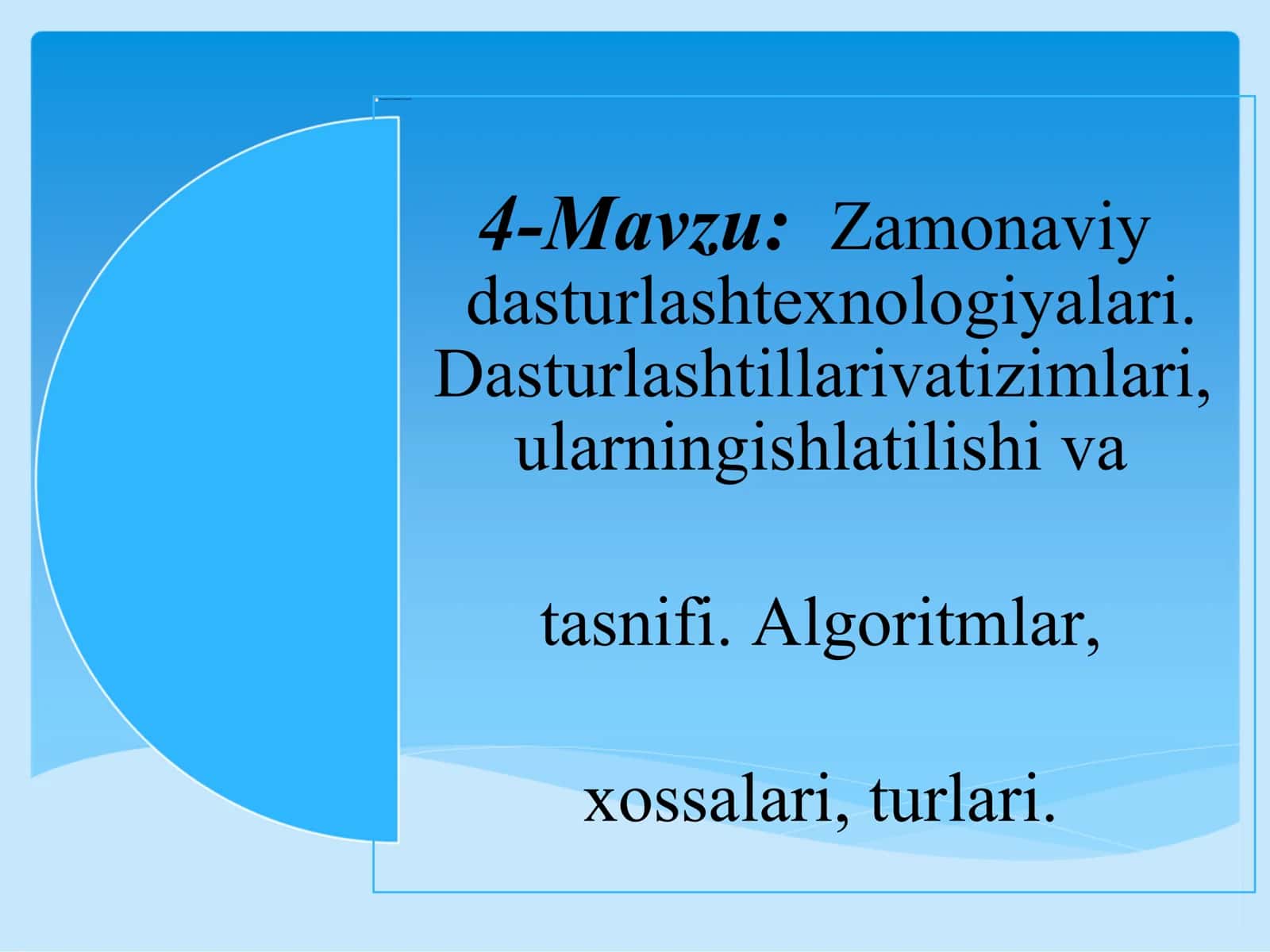 Zamonaviy dasturlash texnologiyalari. Algoritmlar, xossalari, turlari 1