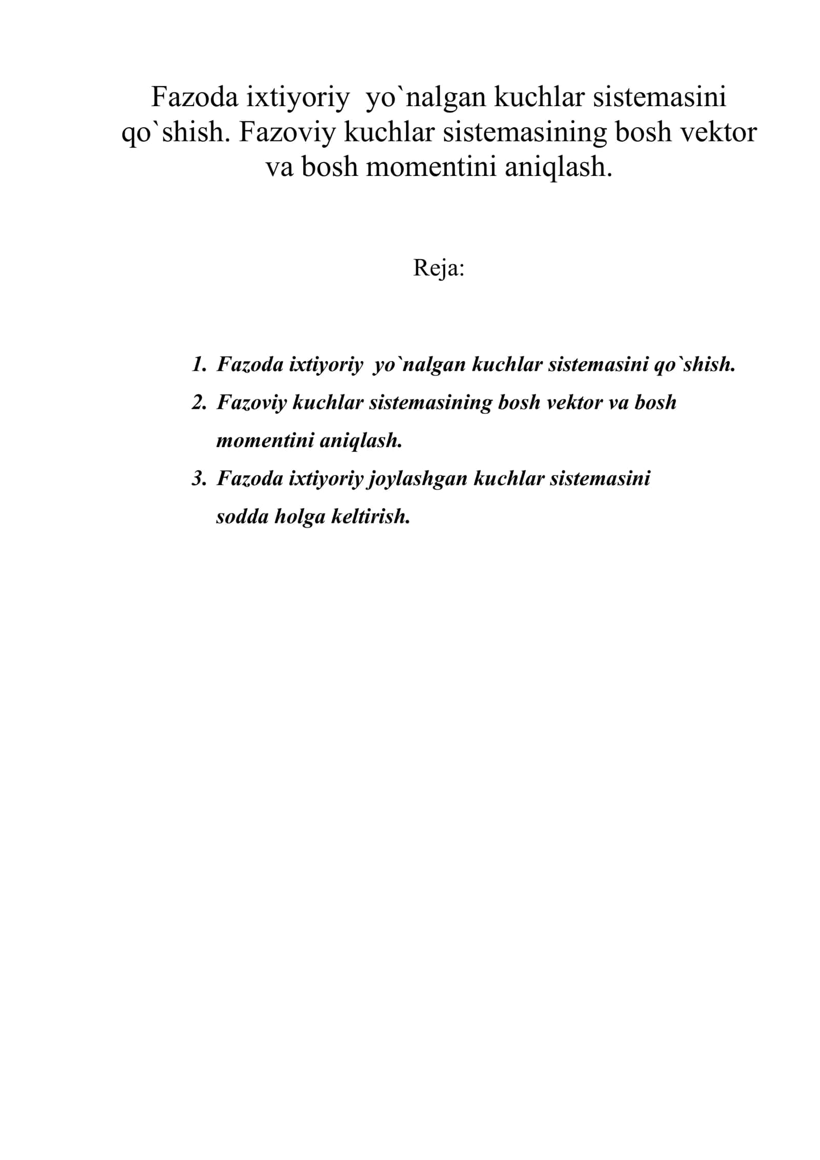 Fazoda ixtiyoriy yo`nalgan kuchlar sistemasini qo`shish. Fazoviy kuchlar sistemasining bosh vektor va bosh momentini aniqlash 1