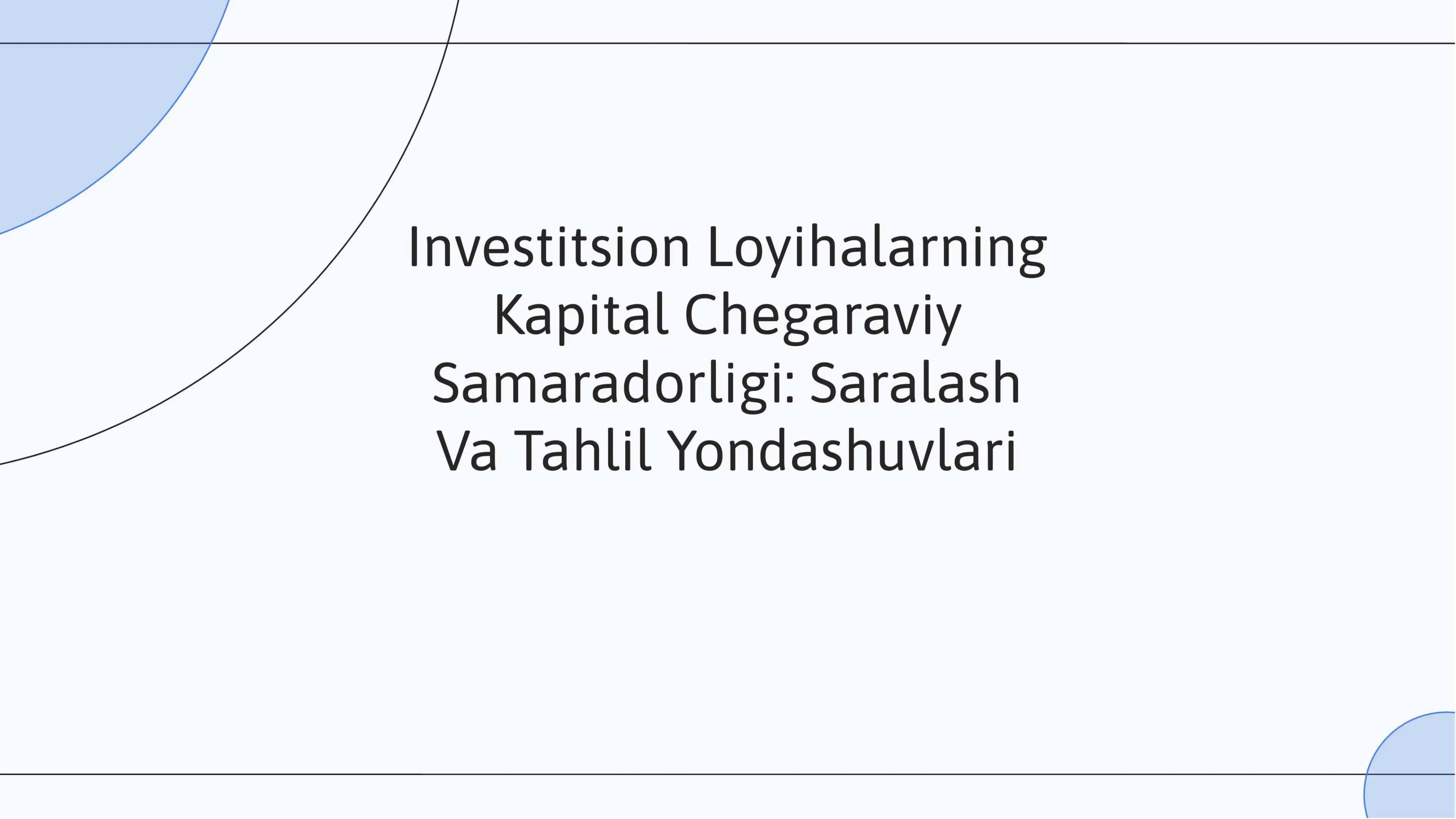 Investitsion Loyihalarning Kapital Chegaraviy Samaradorligi: Saralash Va Tahlil Yondashuvlari 1