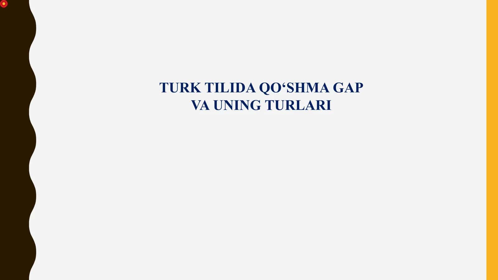 TURK TILIDA QO‘SHMA GAP VA UNING TURLARI 1