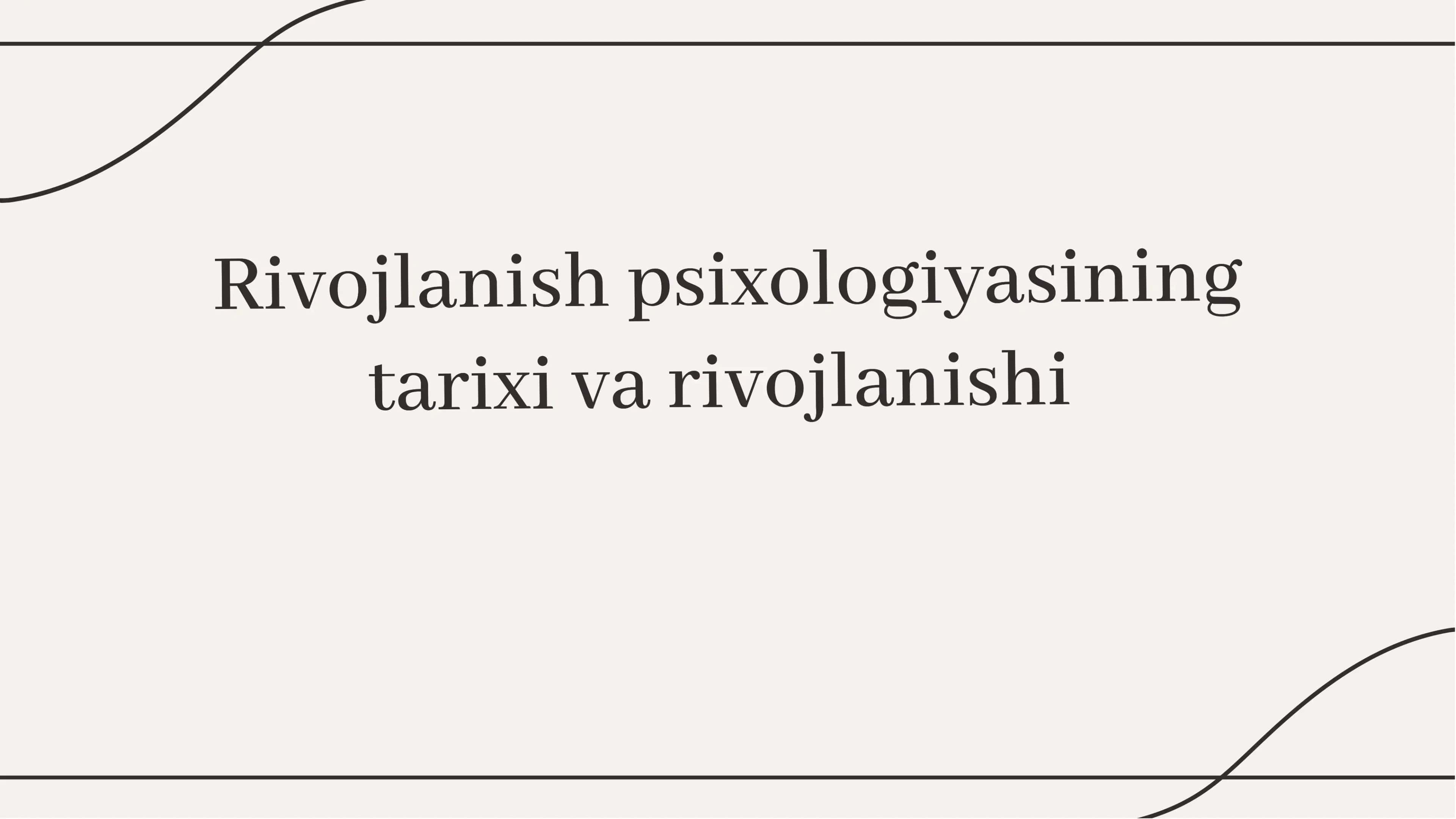 Rivojlanish psixologiyasining tarixi va rivojlanishi 1