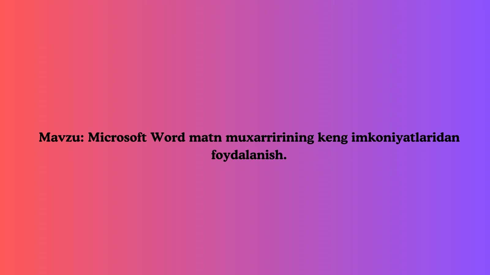 Microsoft Word matn muxarririning keng imkoniyatlari 1