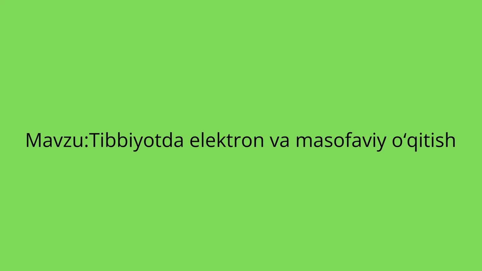 Tibbiyotda elektron va masofaviy o‘qitish 1