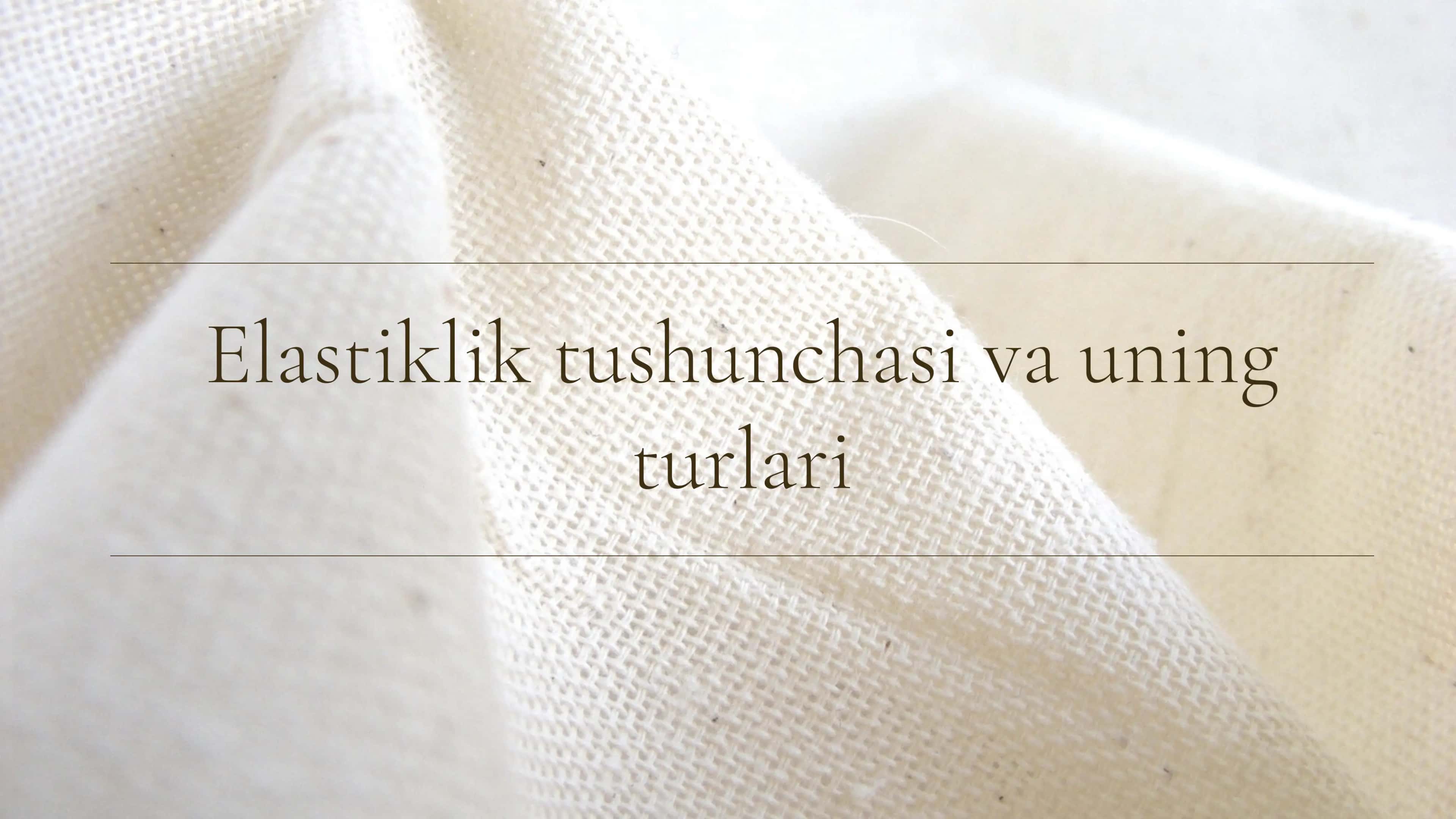 Elastiklik tushunchasi va uning turlari 1