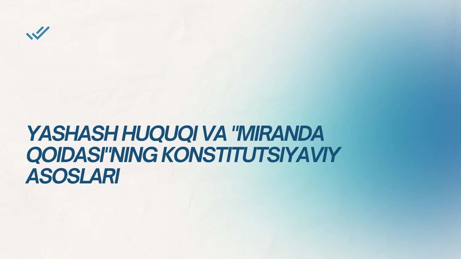 YASHASH HUQUQI VA MIRANDA QOIDASINING KONSTITUTSIYAVIY ASOSLARI 1