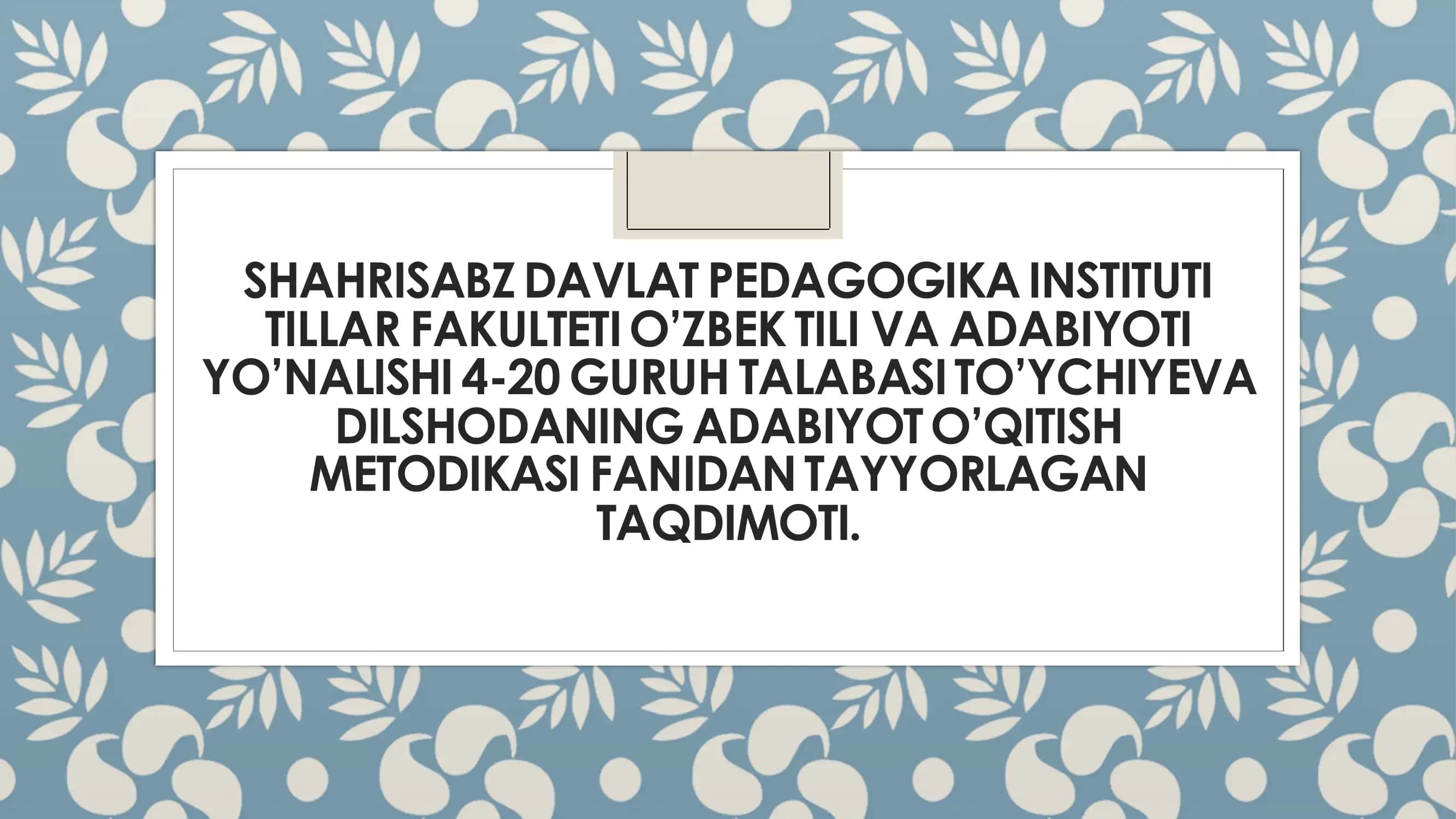 DILSHODANING ADABIYOT O’QITISH METODIKASI FANIDAN TAYYORLAGAN TAQDIMOTI 1