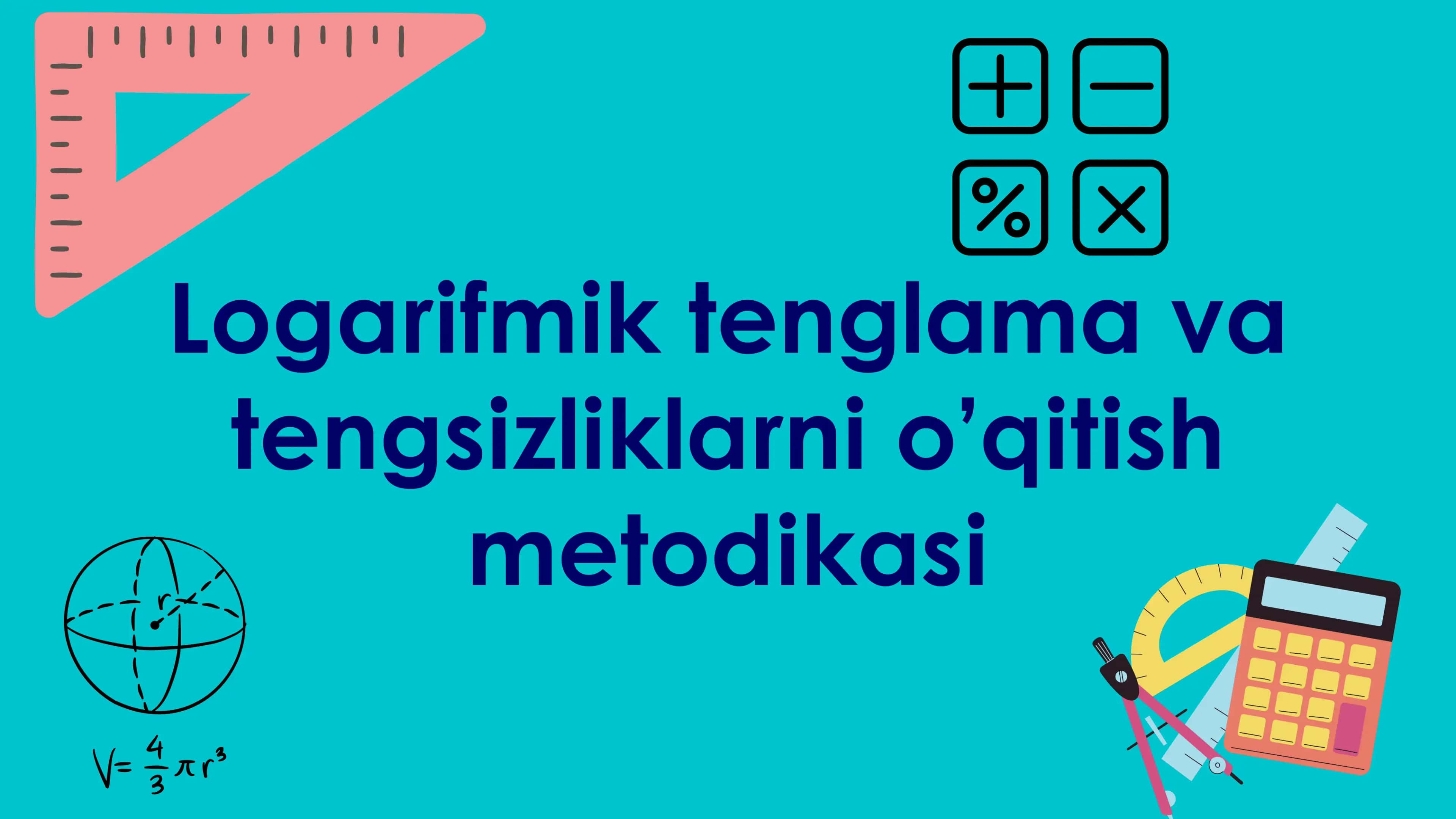 Logarifmik tenglama va tengsizliklarni o’qitish metodikasi 1