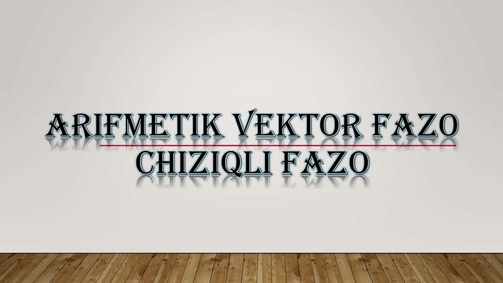 ARIFFMETIK VEKTOR FAZOSI 1