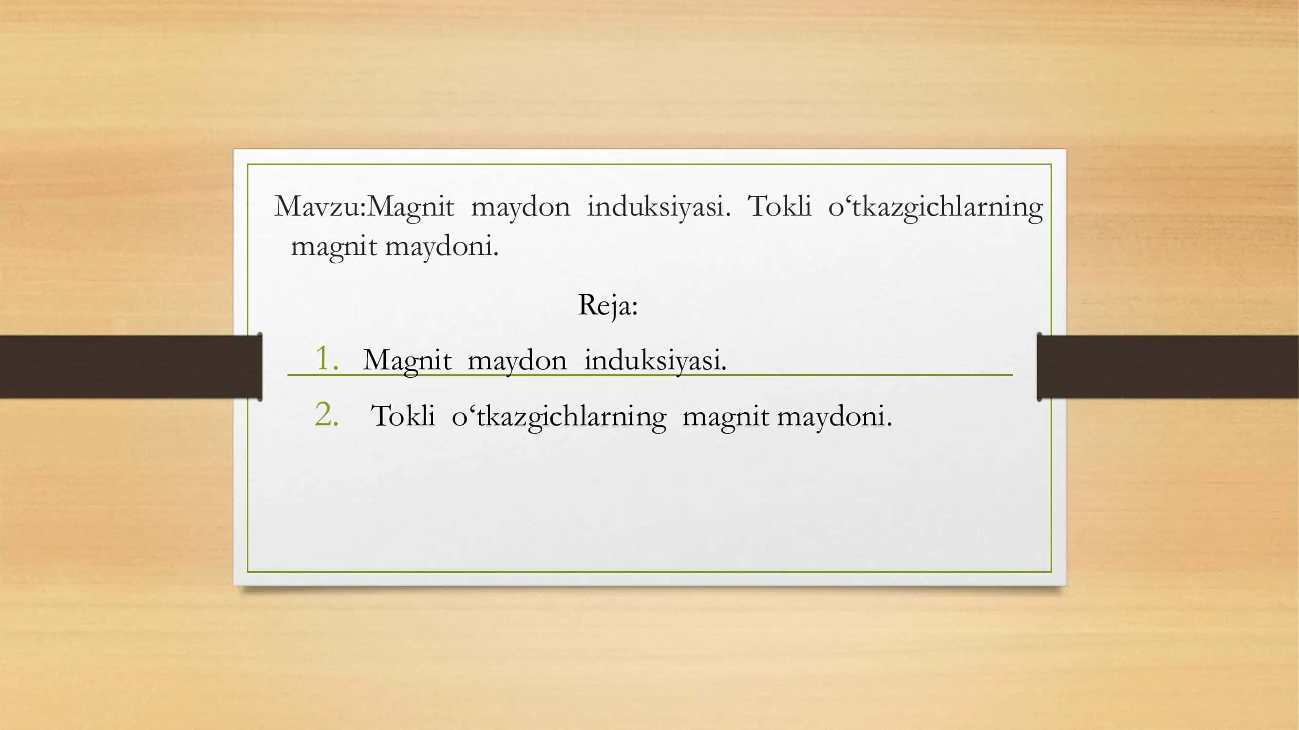 Magnit  maydon  induksiyasi.  Tokli  o‘tkazgichlarning  magnit maydoni. 1