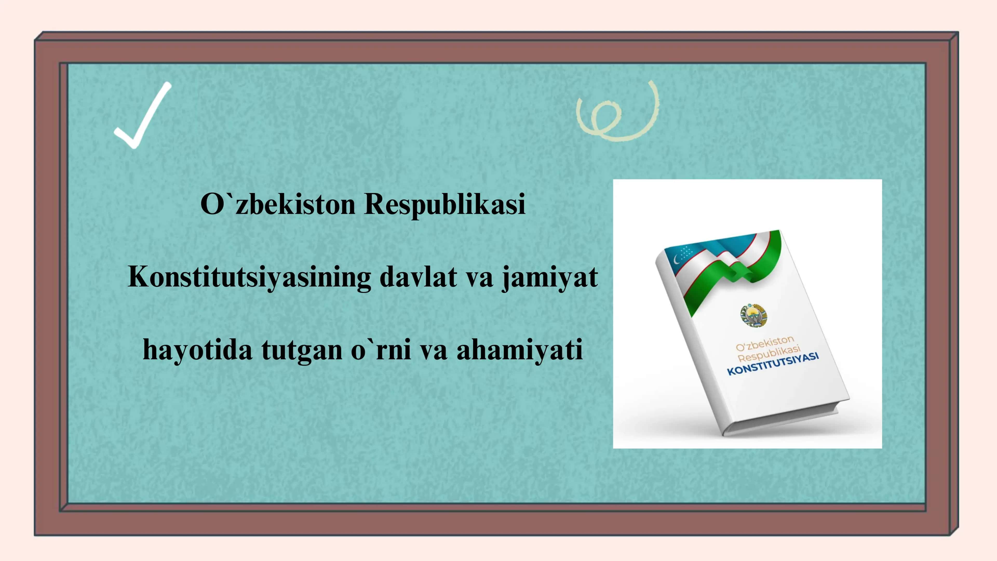 O`zbekiston Respublikasi Konstitutsiyasining davlat va jamiyat hayotida tutgan o`rni 1