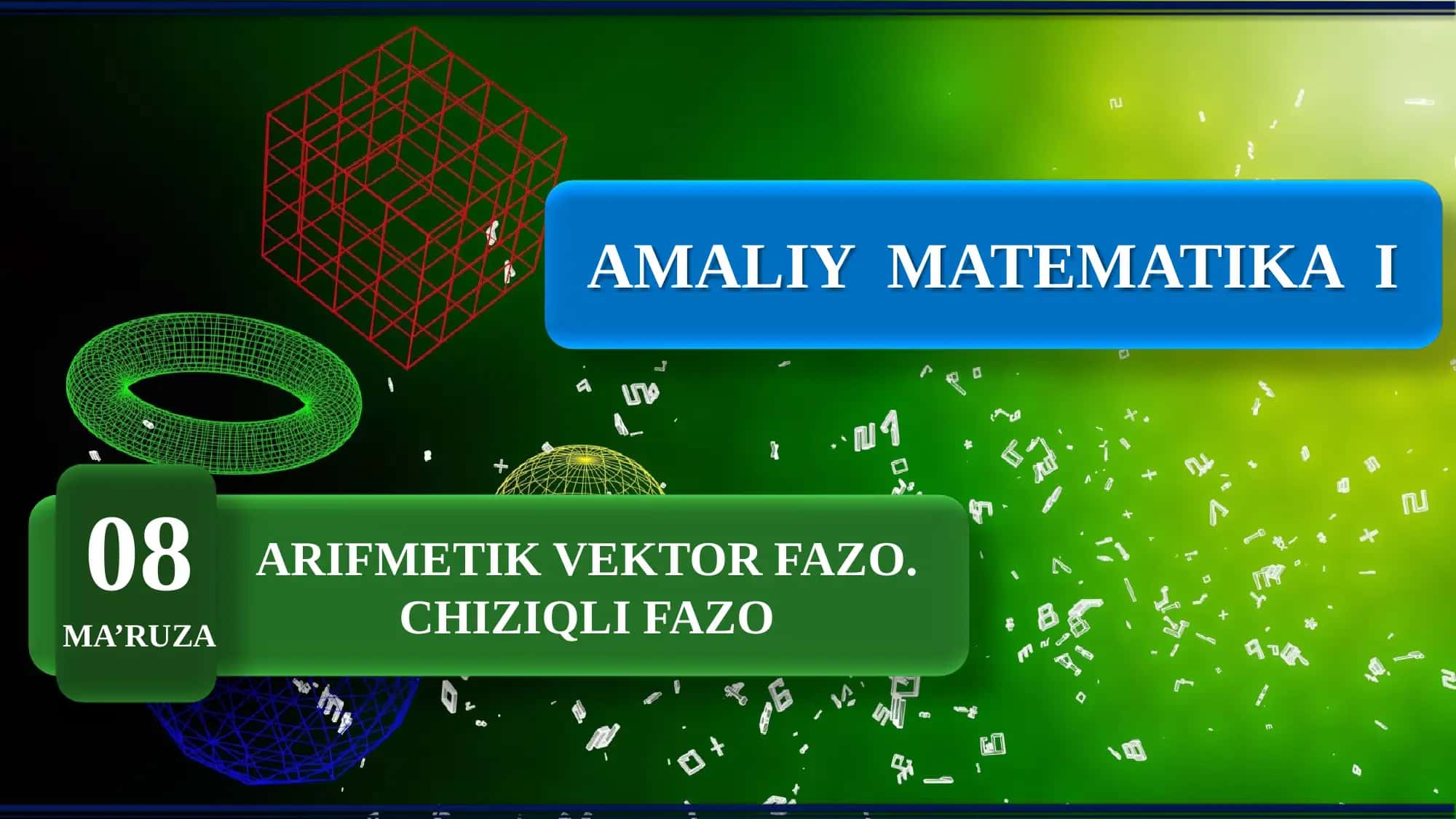 Amaliy matematika 1: Arifmetik vektor fazo. Chiziqli fazo 1
