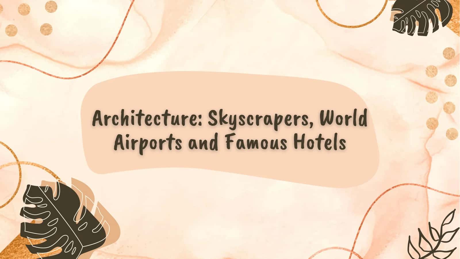 Architecture: Skyscrapers, World Airports and Famous Hotels 1