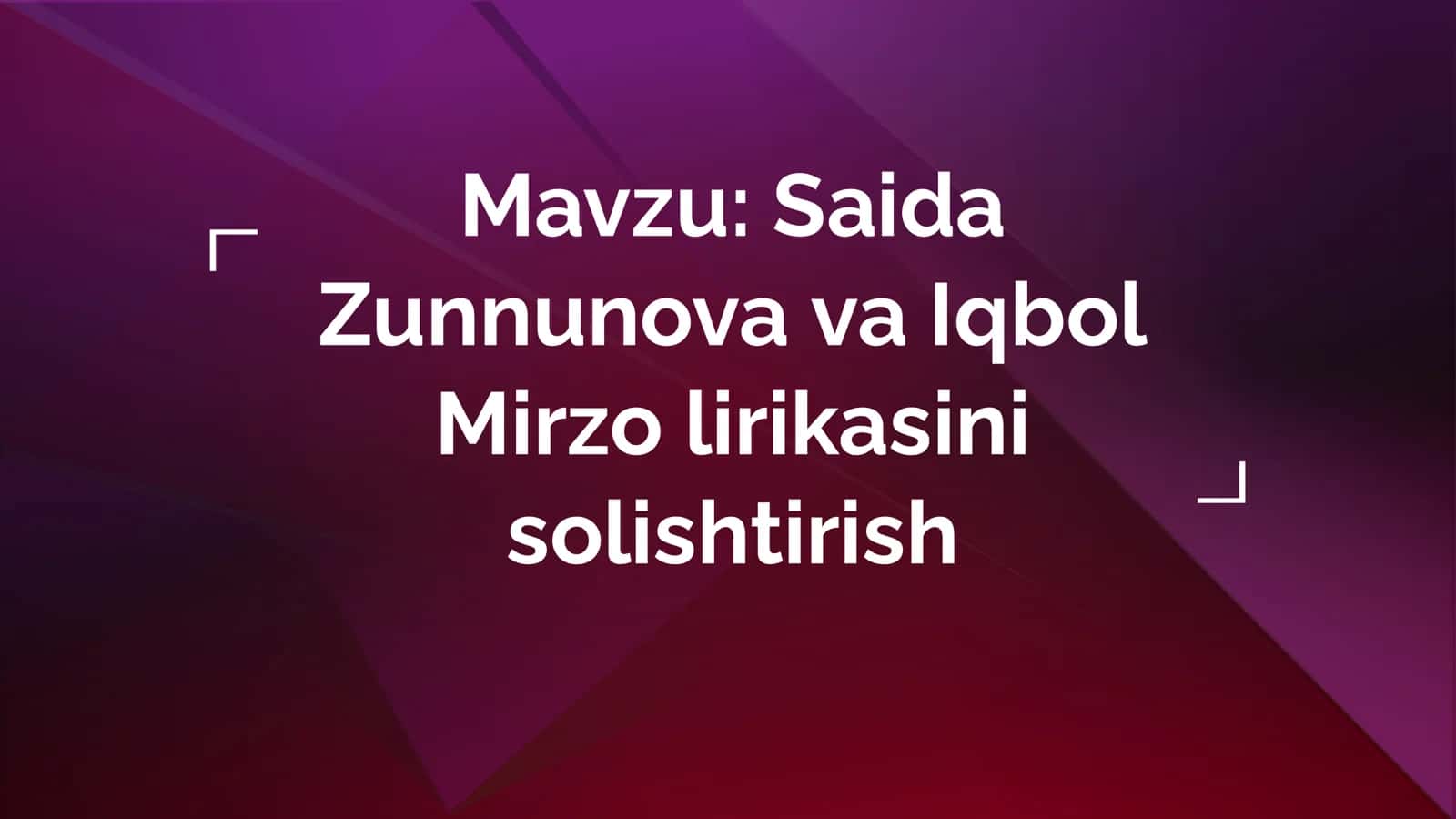 Saida Zunnunova va Iqbol Mirzo lirikasini solishtirish 2