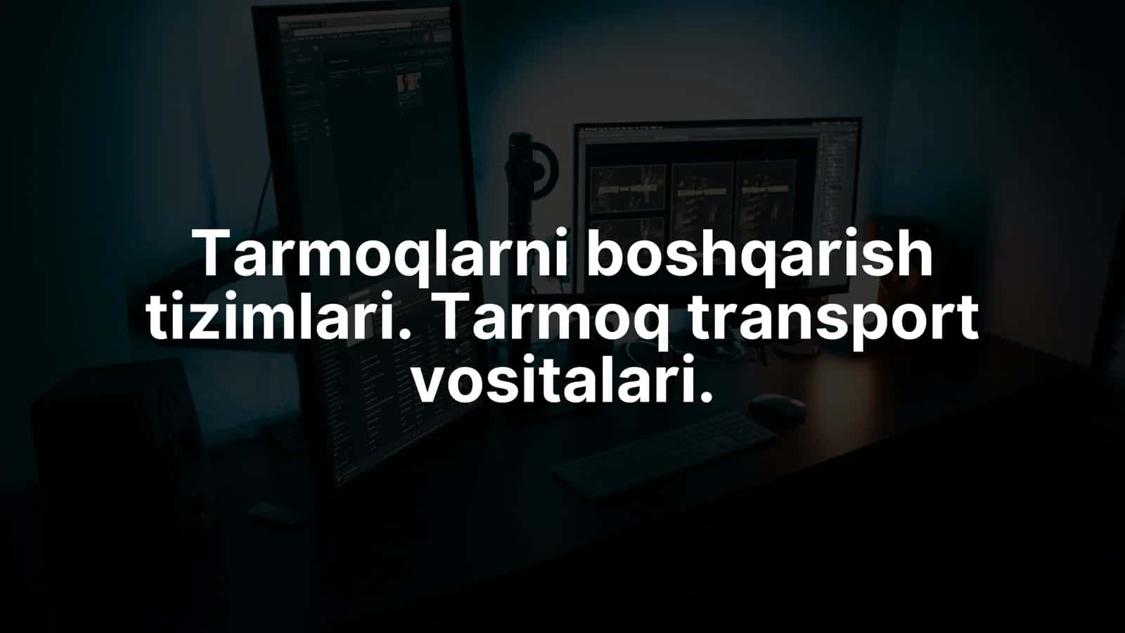 Kompyuter tarmoqlari boshqarish tizimlari 2