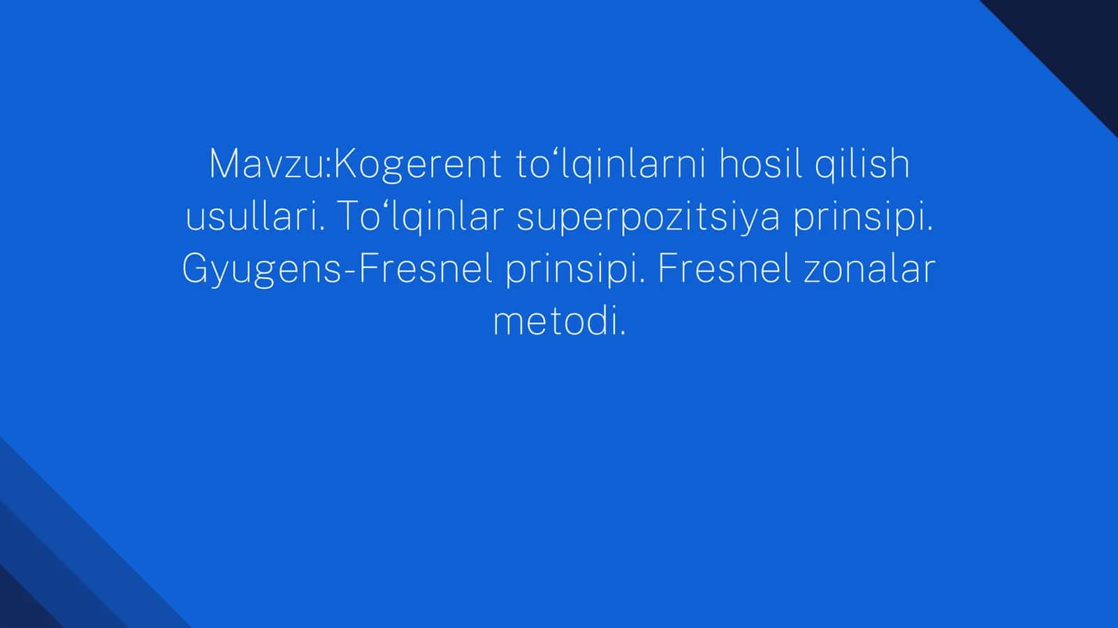 KOGERENT to`lqinlarni  hosil qilish  usulari . To`lqinlar  superpazitsiyasi  prinsipi . 2