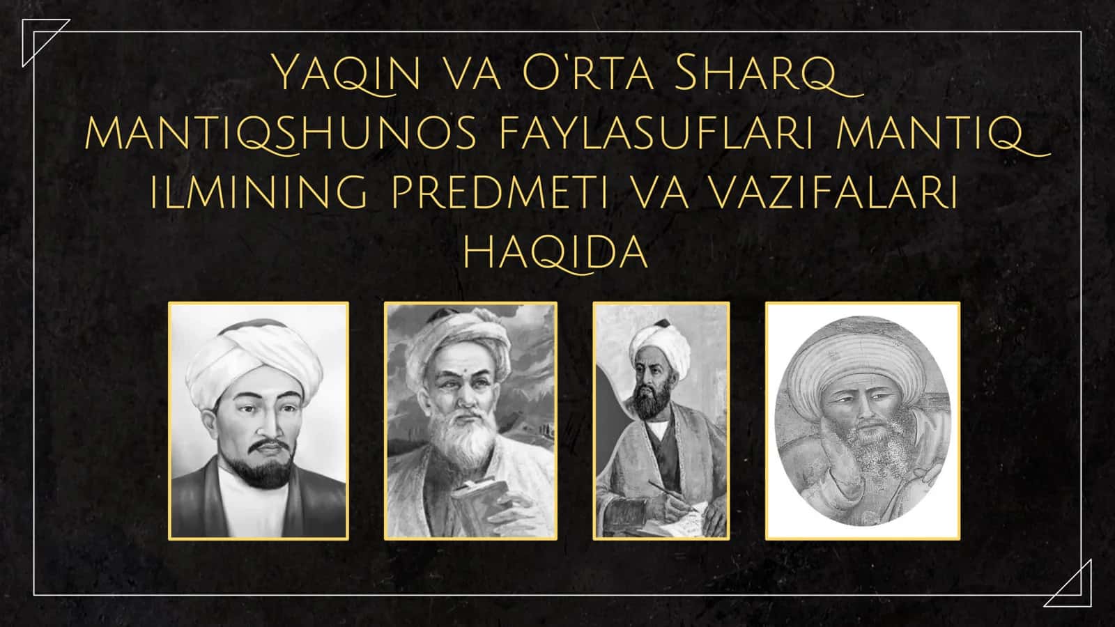 Yaqin va O‘rta Sharq mantiqshunos faylasuflari mantiq ilmining predmeti va vazifalari haqida 2