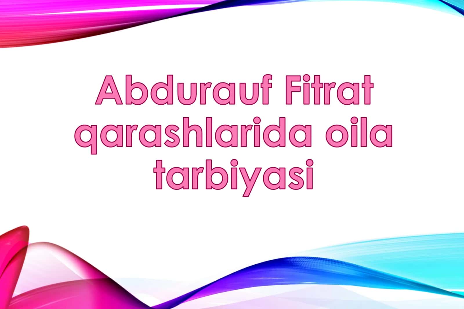 Abdurauf Fitratning pedagogik qarashlari, oila tarbiyasi va ma'naviy-axloqiy shakllanishga oid tavsi 2