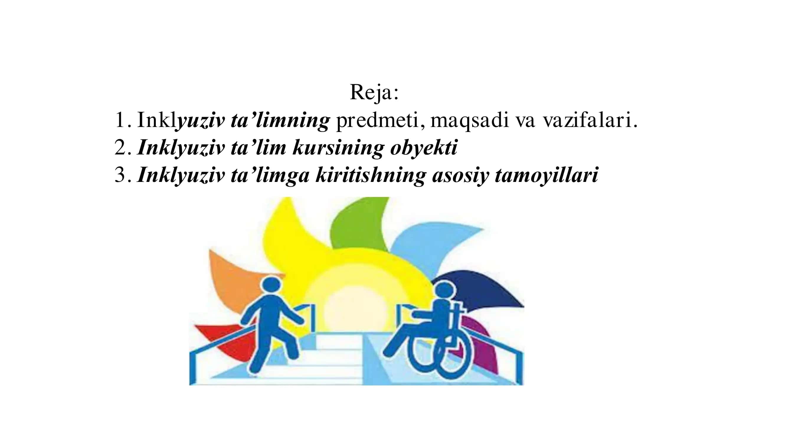 Inklyuziv ta’lim kursining predmeti,  maqsad va vazifalari, obyekti, tamoyillari. 2