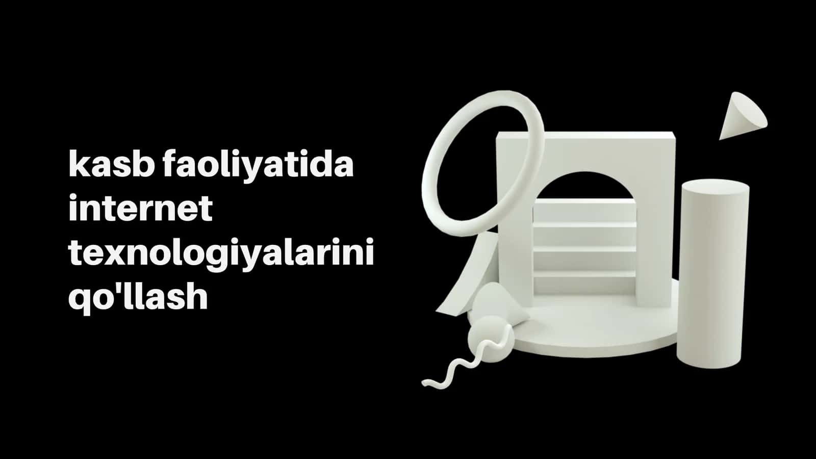 kasb faoliyatida internet texnologiyalarini qo'llash 2