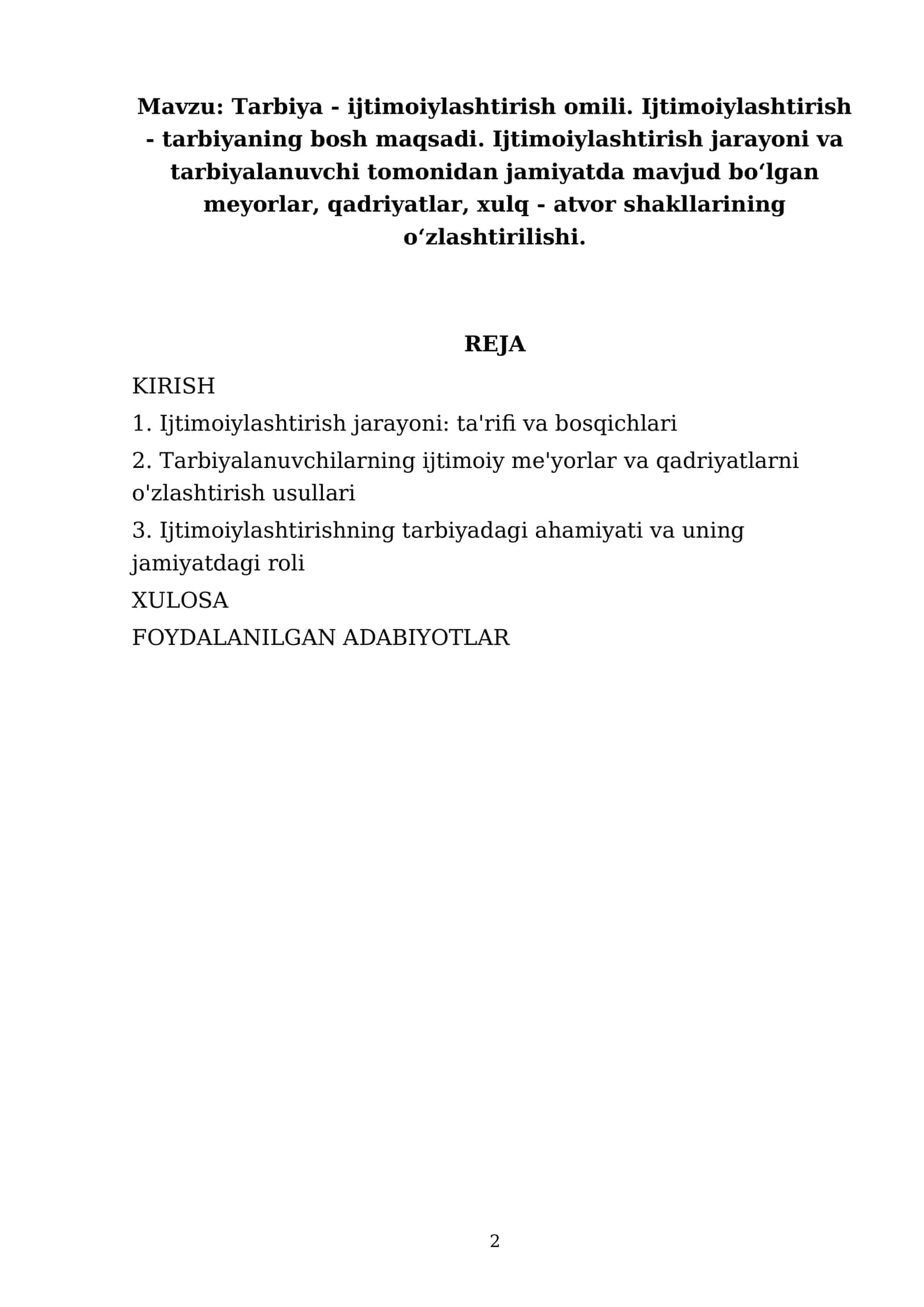 Tarbiya - ijtimoiylashtirish omili. Ijtimoiylashtirish - tarbiyaning bosh maqsadi. Ijtimoiylashtirish jarayoni va tarbiyalanuvchi tomonidan jamiyatda mavjud boʻlgan meyorlar, qadriyatlar, xulq - atvor shakllarining oʻzlashtirilishi 2