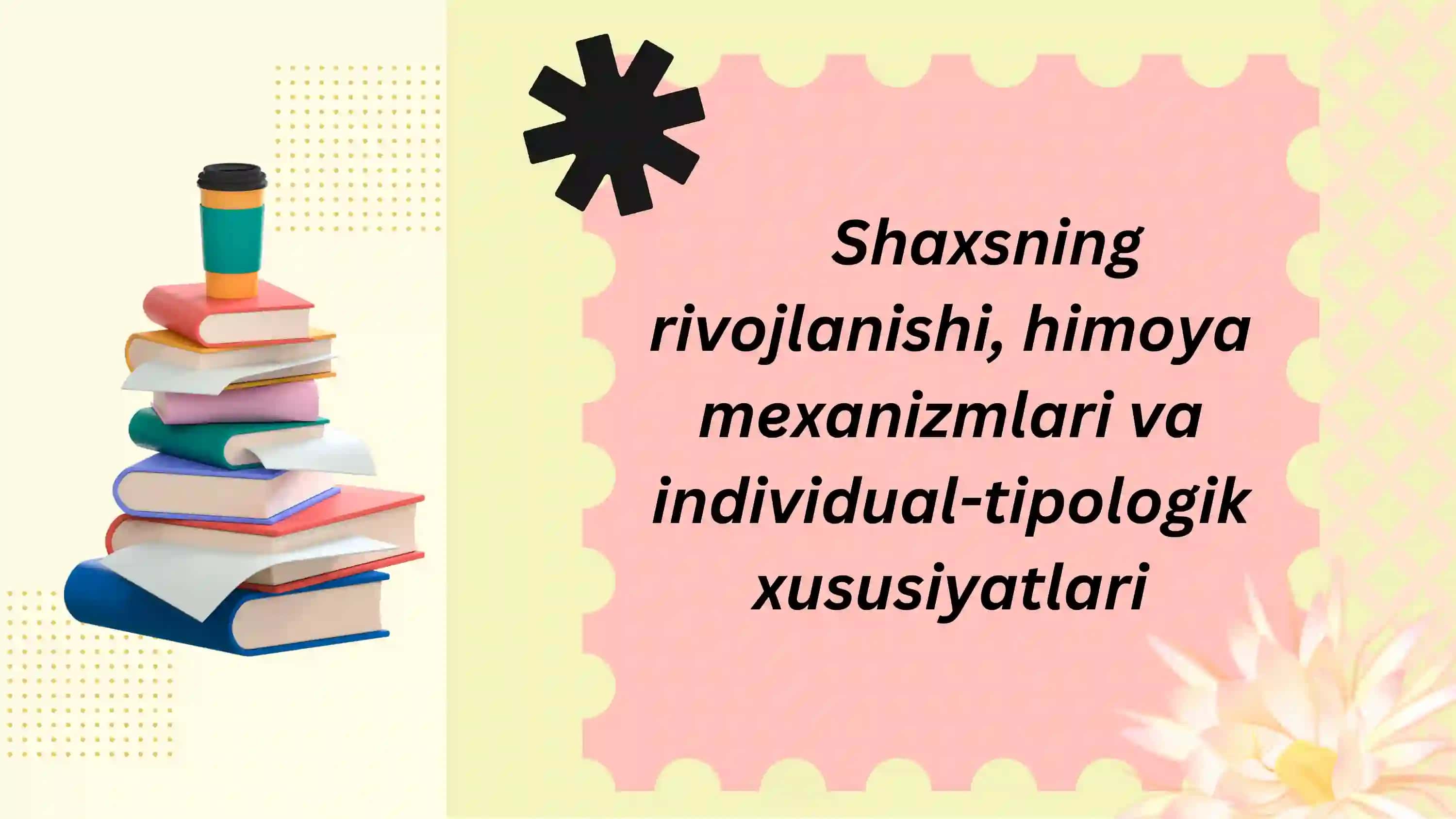 Shaxsning rivojlanishi, himoya mexanizmlari va individual-tipologik xususiyatlari 2