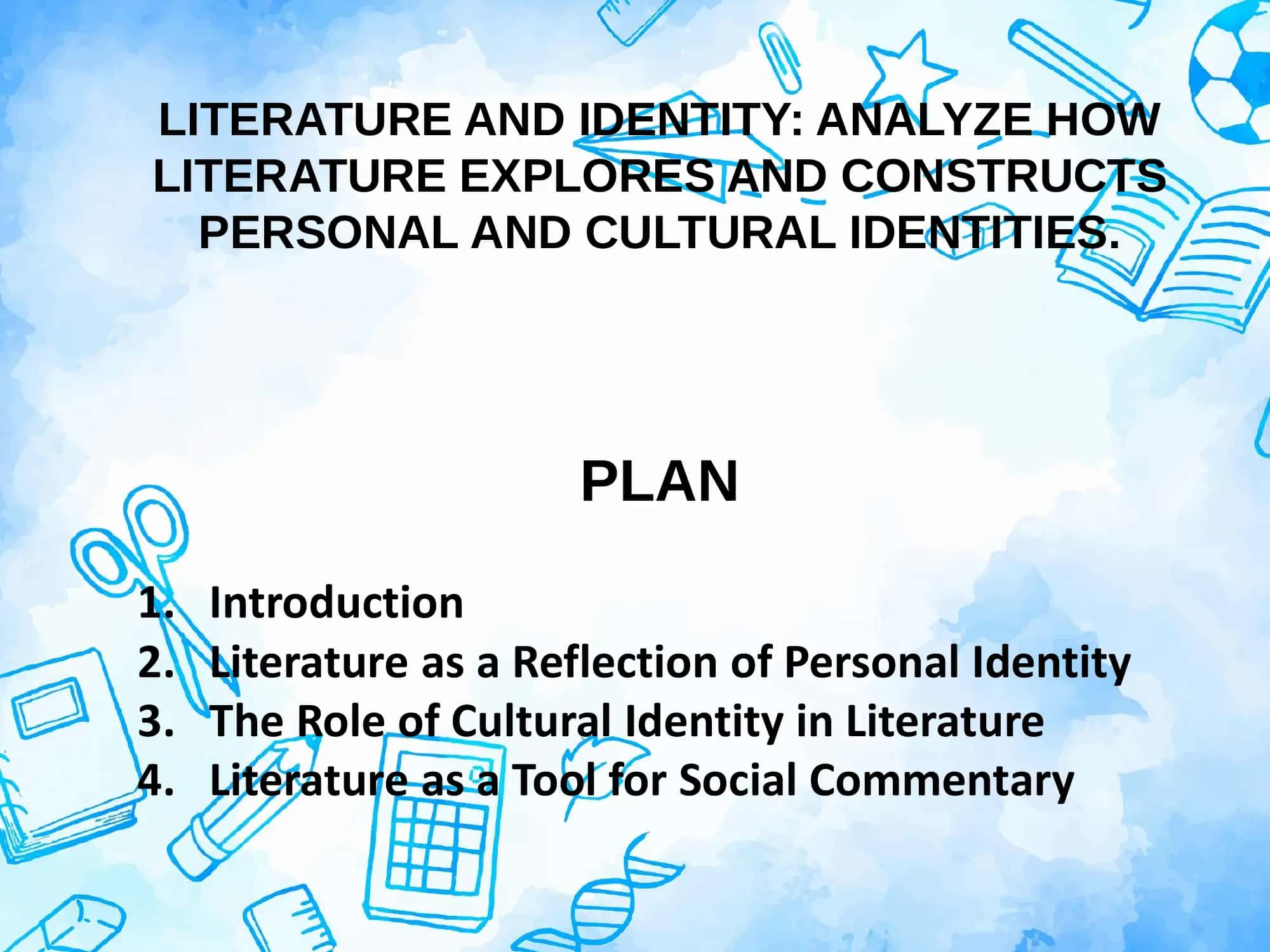 LITERATURE AND IDENTITY: ANALYZE HOW LITERATURE EXPLORES AND CONSTRUCTS PERSONAL AND CULTURAL IDENTITIES 2