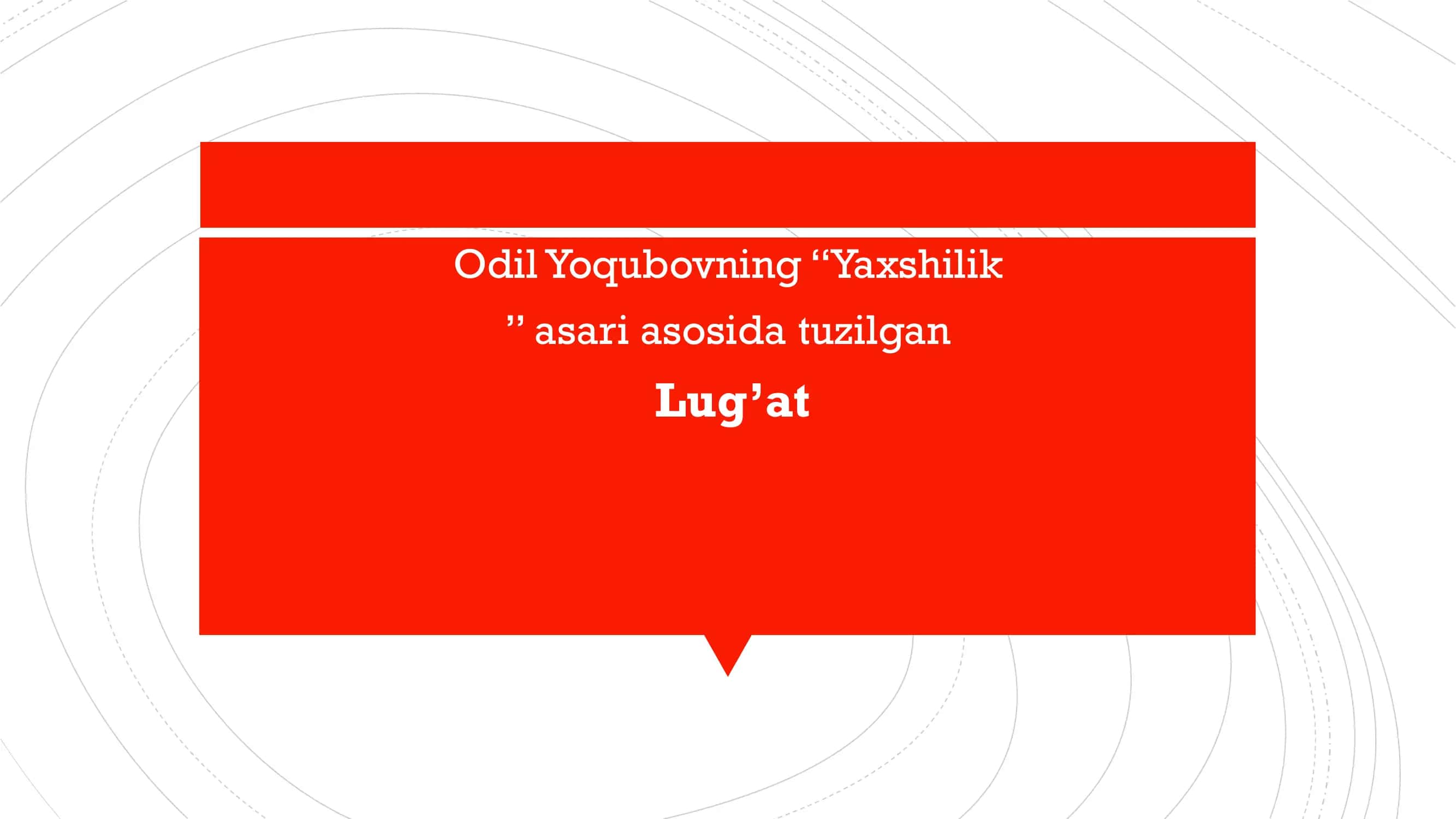 Odil Yoqubovning “Yaxshilik” asari asosida tuzilgan Lug’at 2