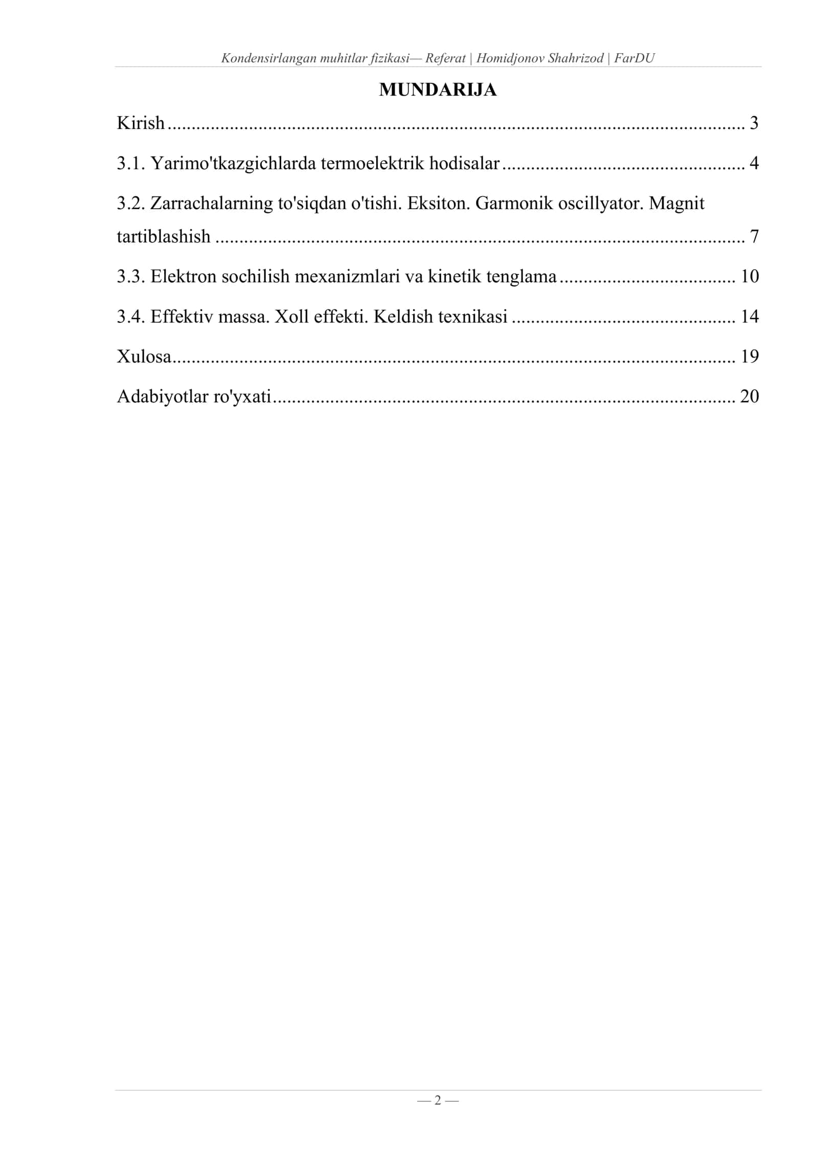 Yarimo'tkazgichlarda termoelektrik hodisalar. Zarrachalarning to'siqdan o'tishi. Eksiton va garmonik oscillyator. Elektron sochilish mexanizmlari va Konvell–Vaykopf formulasi. Effektiv massa. Xoll effekti. Keldish diagrammalar texnikasi va fotogalvanik samaralar 2