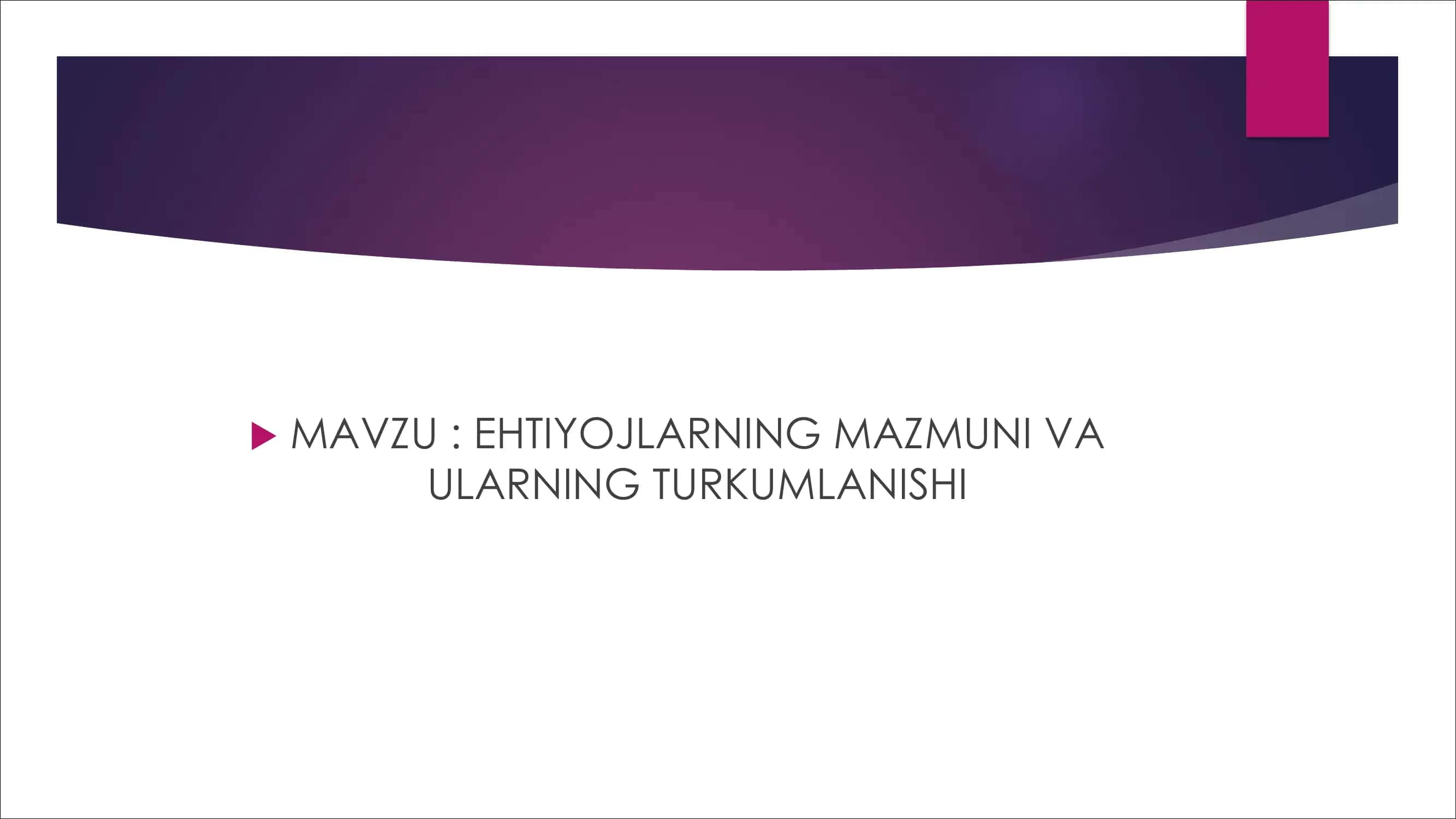 EHTIYOJLARNING MAZMUNI VA ULARNING TURKUMLANISHI 2