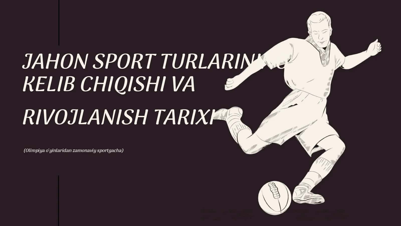 JAHON SPORT TURLARINING KELIB CHIQISHI VA RIVOJLANISH TARIXI 2