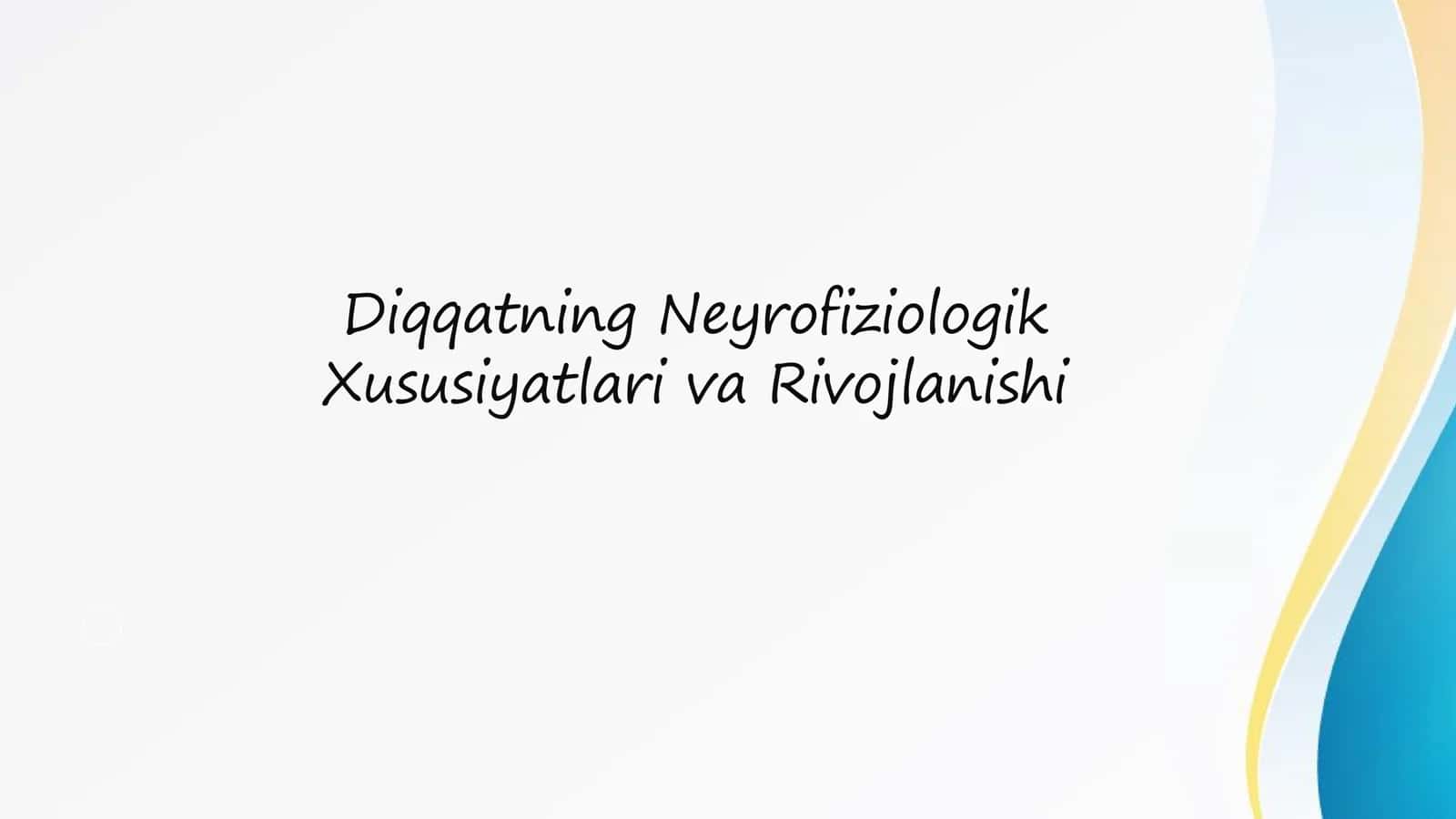 Diqqatning neyrofiziologik xususiyatlari va rivojlanishi 2