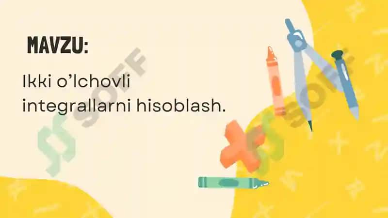 Ikki o’lchovli integrallarni hisoblash 2