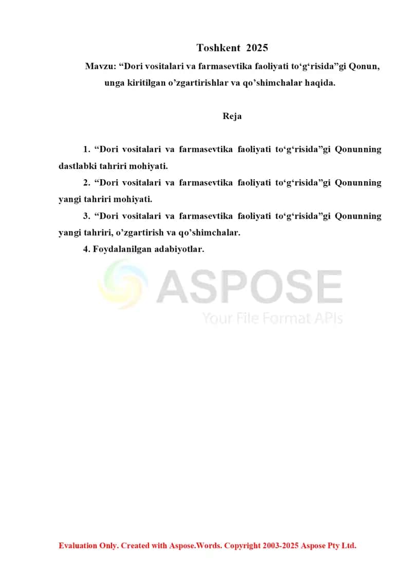 “Dori vositalari va farmasevtika faoliyati to‘g‘risida”gi Qonun, unga kiritilgan o’zgartirishlar va qo’shimchalar haqida. Referat 7 bet. 2