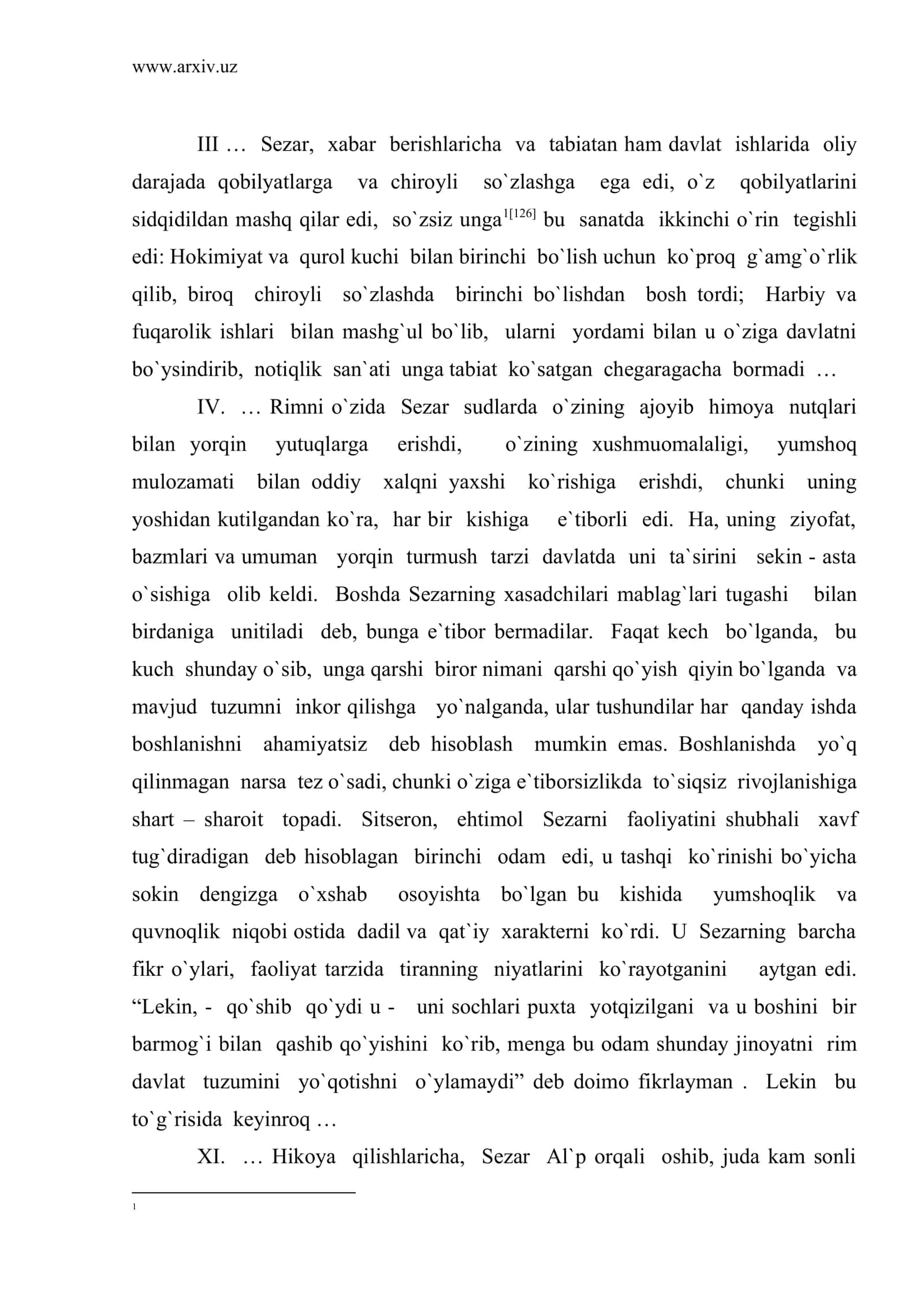 Sezar, xabar berishlaricha va tabiatan ham davlat ishlarida oliy darajada qobilyatlarga va chiroyli so`zlashga ega edi 2