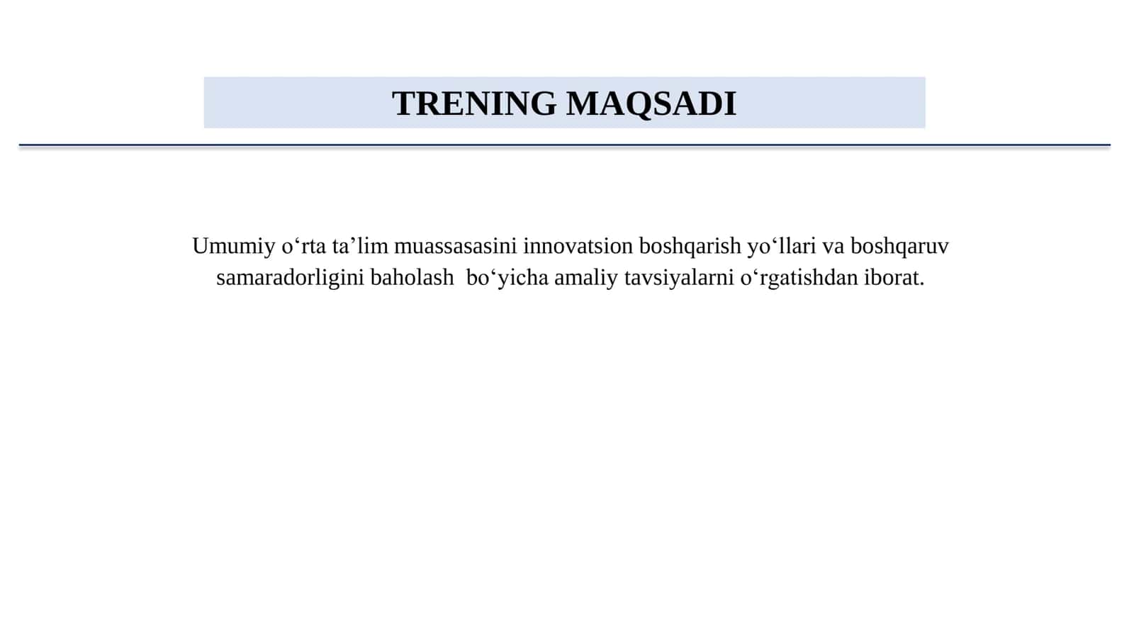 Menejerlik o'uv kursi tinglovchilari uchun  UMUMIY O‘RTA TA’LIM MUASSASASINI BOSHQARISH TRENING MAQSADI 3