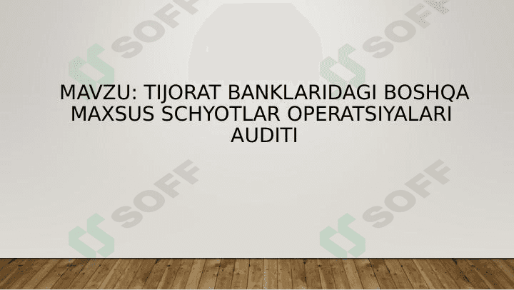 Tijorat banklaridagi boshqa maxsus schyotlar operatsiyalari  auditi 1