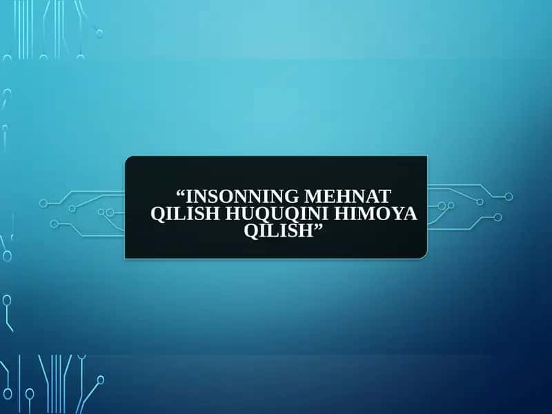 Insonning mehnat qilish huquqini himoya qilish 1