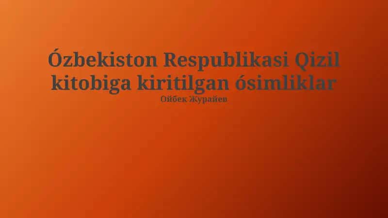 Oʻzbekiston Respublikasi Qizil kitobiga kiritilgan ósimliklar 1