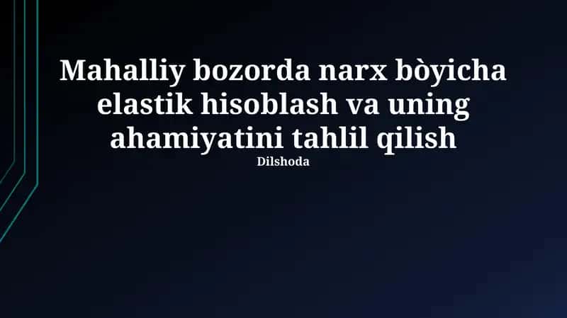 Mahalliy bozorda narx bòyicha elastik hisoblash va uning ahamiyatini tahlil qilish 1