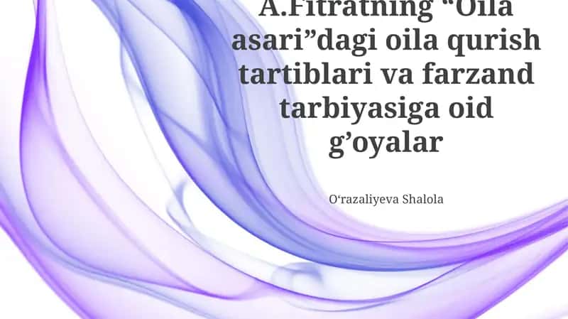 Fitratning “Oila asari”dagi oila qurish tartiblari va farzand tarbiyasiga oid g’oyalar 1