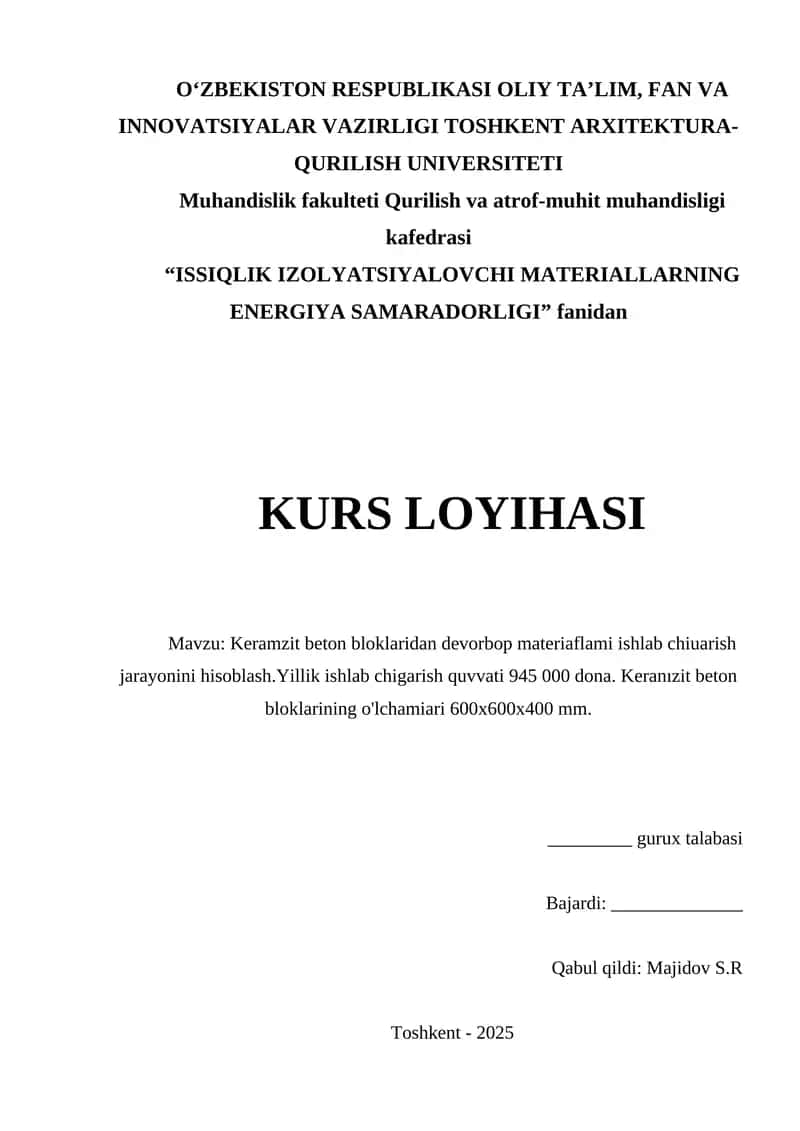 \Keramzit beton bloklaridan devorbop materiaflami ishlab chiuarish jarayonini hisoblash.Yillik ishlab chigarish quvvati 945 000 dona. Keranızit beton bloklarining o'lchamiari 600x600x400 mm. 1