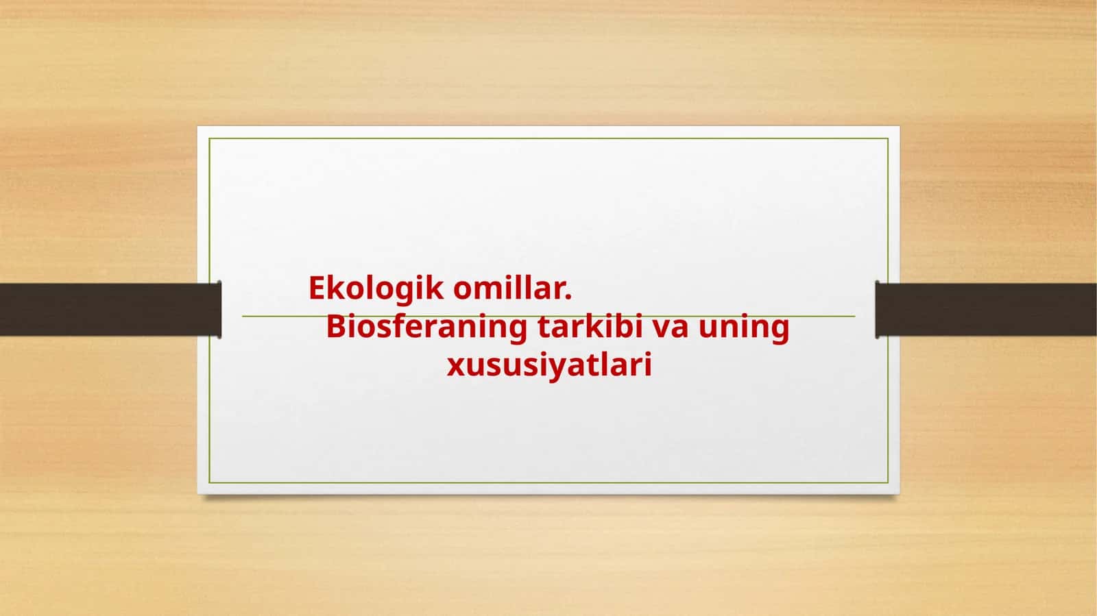 Ekologik omillar. Biosferaning tarkibi va uning xususiyatlari 1