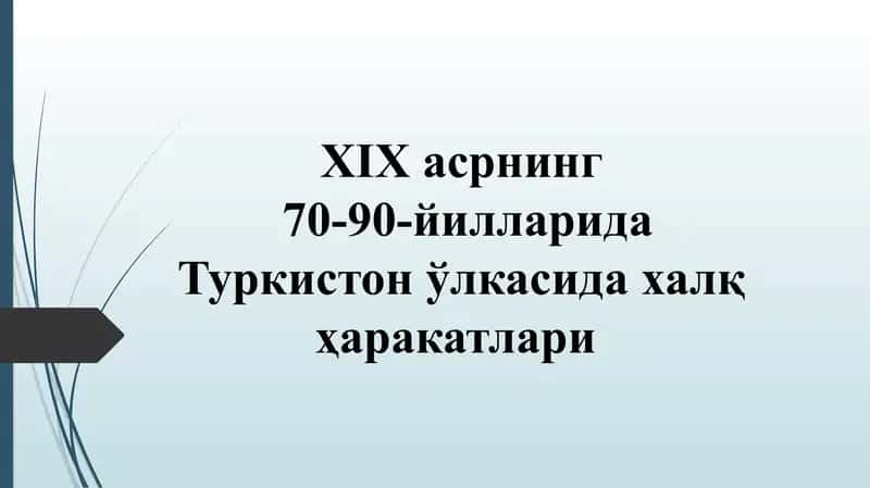 XIX asrning 70-90-yillariда Turkiўston ўlkasiда xalq harakatlari Reja 1